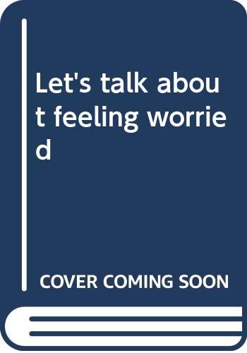 9780439341585: Let's talk about feeling worried