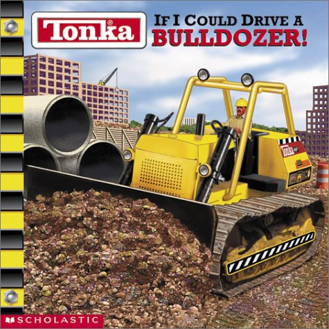 9780439341752: Tonka: If I Could Drive A Bulldozer