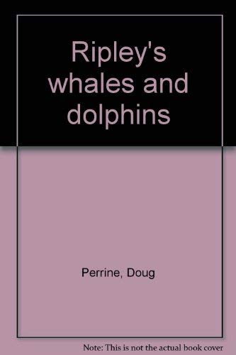 Imagen de archivo de Ripley's whales and dolphins a la venta por SecondSale