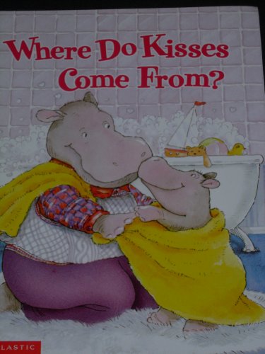 Beispielbild fr Where do kisses come from? zum Verkauf von Better World Books