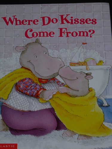 Imagen de archivo de Where do kisses come from? a la venta por Your Online Bookstore