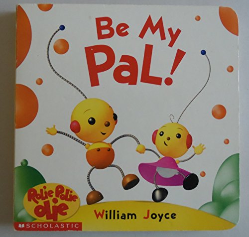 Stock image for Be my pal! (Rolie Polie Olie) for sale by -OnTimeBooks-