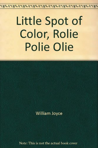 Little Spot of Color, Rolie Polie Olie (9780439354707) by William Joyce