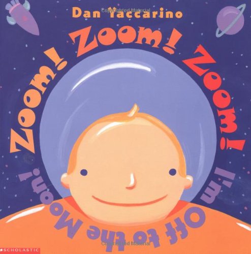 Zoom! Zoom! Zoom! I'm Off To The Moon (9780439365413) by Yaccarino, Dan