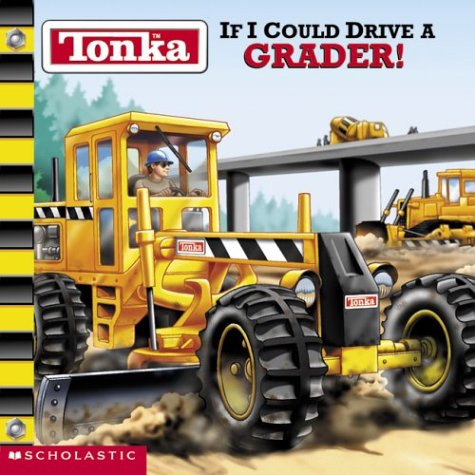 Stock image for Tonka If I Could Drive A Grader for sale by Gulf Coast Books