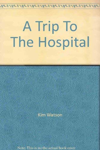 Beispielbild fr A Trip To The Hospital zum Verkauf von Irish Booksellers