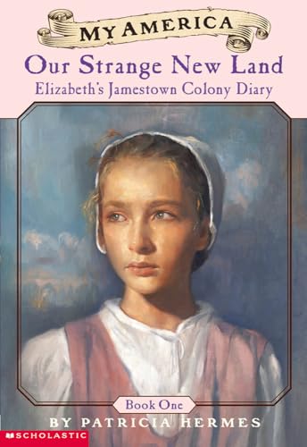 Stock image for Our Strange New Land (My America): Elizabeth's Jamestown Colony Diary, Book One for sale by Your Online Bookstore