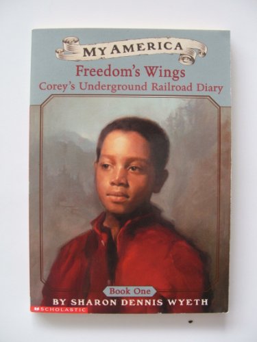 Stock image for My America: Freedom's Wings: Corey's Underground Railroad Diary, Book One for sale by Jenson Books Inc