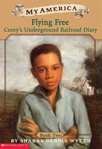 Stock image for My America: Flying Free: Corey's Underground Railroad Diary, Book Two for sale by Reliant Bookstore