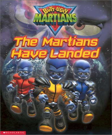 Stock image for The Martians Have Landed (Butt-ugly Martians Storybook) for sale by SecondSale