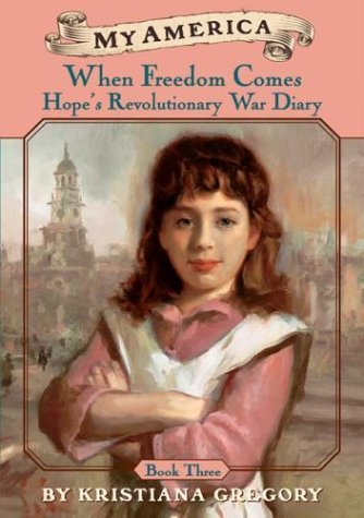 9780439370530: When Freedom Comes Hope's Revolutionary War Diary (My America)