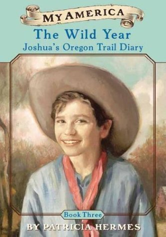 9780439370554: The Wild Year: Joshua's Oregon Trail Diary: 3 (My America)