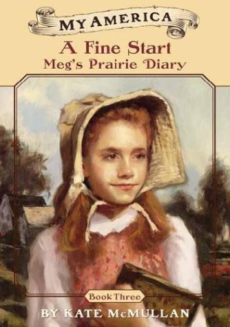 A Fine Start: Meg's Prairie Diary (3) (My America) (9780439370615) by McMullan, Kate