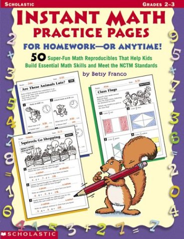 Instant Math Practice Pages For Homework - Or Anytime!: 50 Super-Fun Reproducibles That Help Kids Build Essential Math Skills and Meet the NCTM Standards (9780439370776) by Franco, Betsy