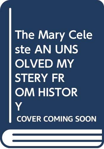 Beispielbild fr The Mary Celeste AN UNSOLVED MYSTERY FROM HISTORY zum Verkauf von Dunaway Books