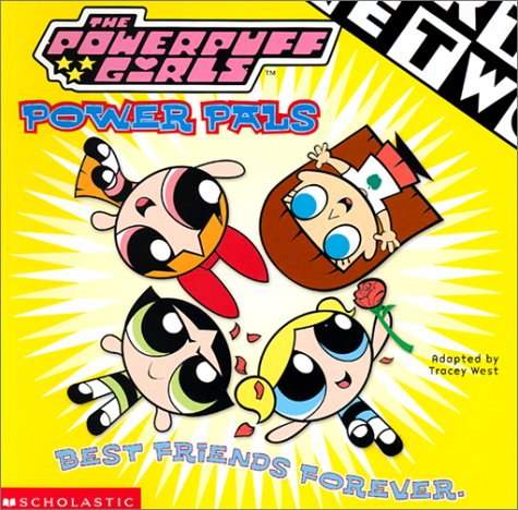 Powerpuff Girls 8x8 #13: Power Pals (9780439372299) by West, Tracey
