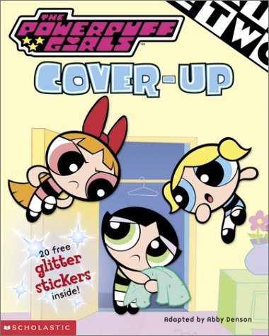Cover Up (Powerpuff Girls) (9780439372305) by Denson, Abby; Reccardi, Chris; McCracken, Craig