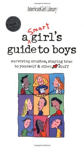 Beispielbild fr A Smart Girls Guide to Boys: Surviving Crushes, Staying True to Yourself & Other Stuff zum Verkauf von Better World Books
