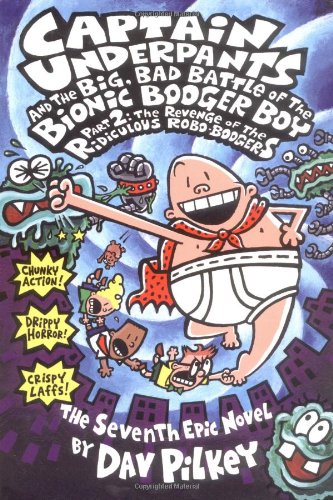 9780439376112: Captain Underpants and the Big, Bad Battle of the Bionic Booger Boy, Part 2: The Revenge of the Ridiculous Robo-Boogers (Captain Underpants #7)