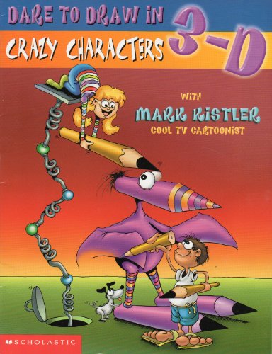 9780439380744: Dare to Draw in 3-D: Crazy Characters (Dare to Draw, 3)