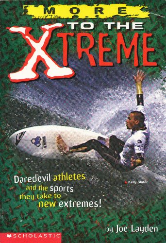 Stock image for More to the Xtreme: Daredevil Athletes for sale by ThriftBooks-Dallas