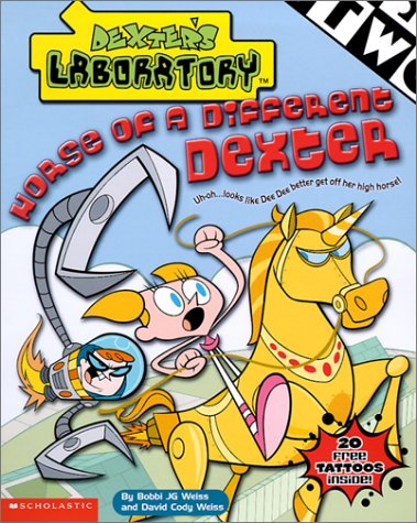 Horse of a Different Dexter (Dexter's Lab, Chapter Book) (9780439385817) by Weiss, Bobbi; Weiss, David