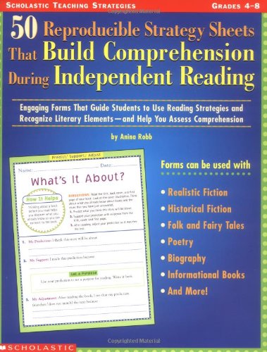 Beispielbild fr 50 Reproducible Strategy Sheets That Build Comprehension During Independent Reading : Engaging Forms That Guide Students to Use Reading Strategies and Recognize Literary Elements-And Help You Assess Comprehension zum Verkauf von Better World Books