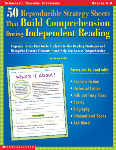 Stock image for 50 Reproducible Strategy Sheets That Build Comprehension During Independent Reading : Engaging Forms That Guide Students to Use Reading Strategies and Recognize Literary Elements-And Help You Assess Comprehension for sale by Better World Books