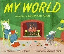Imagen de archivo de My World, a Companion to Goodnight Moon a la venta por Half Price Books Inc.
