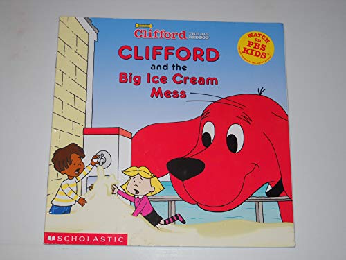 9780439388887: Clifford and the Big Ice Cream Mess (Clifford the Big Red Dog)