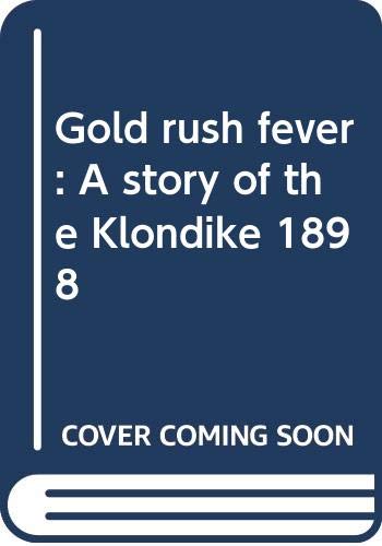 Beispielbild fr Gold rush fever: A story of the Klondike, 1898 zum Verkauf von BookHolders