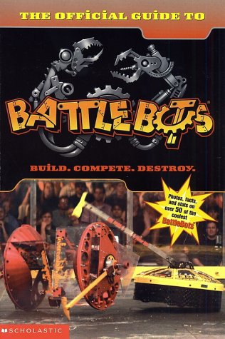 Beispielbild fr The Battlebots: Official Guide to Battlebots zum Verkauf von Half Price Books Inc.