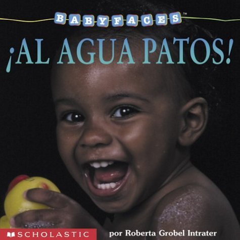 Stock image for Al agua patos!: Splash! (al Agua Patos! ) (Baby Faces) (Spanish Edition) for sale by SecondSale