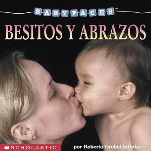 Stock image for Besitos y abrazos: Hugs & Kisses (besitos Y Abrazos) (Baby Faces) for sale by SecondSale