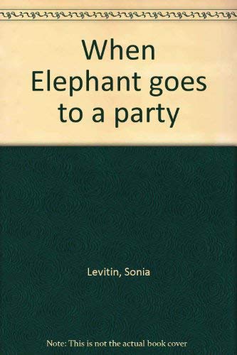 Beispielbild fr When Elephant Goes to a Party zum Verkauf von Better World Books