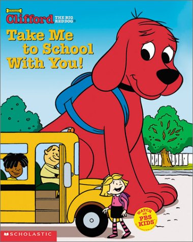 Stock image for Take Me to School with You! (Clifford the Big Red Dog) for sale by Wonder Book
