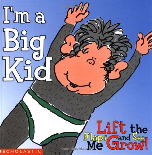 9780439395526: I'm a Big Kid: Lift the Flaps and See Me Grow