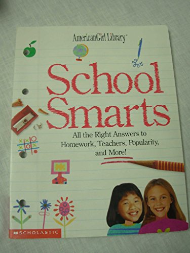 Stock image for School Smarts: All the Right Answers to Homework, Teachers, Popularity, and More! (American Girl Lib for sale by Better World Books