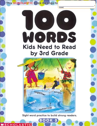 9780439399319: 100 Words Kids Need to Read by 3rd Grade: Sight Word Practice to Build Strong Readers