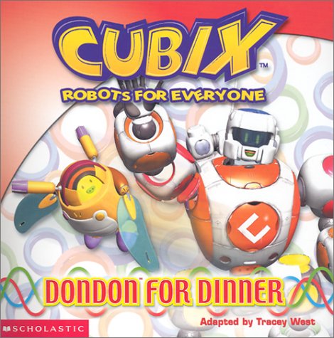 9780439399593: Cubix, Dondon for Dinner: Robots for Everyone
