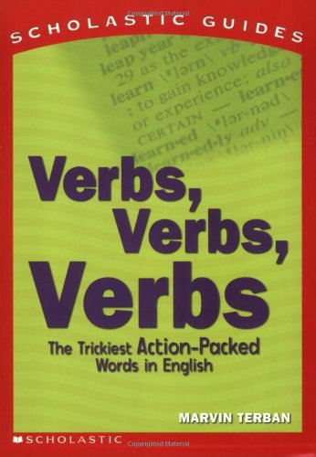 9780439401647: Verbs, Verbs, Verbs: The Trickiest Action-Packed Words in English (Scholastic Guides)
