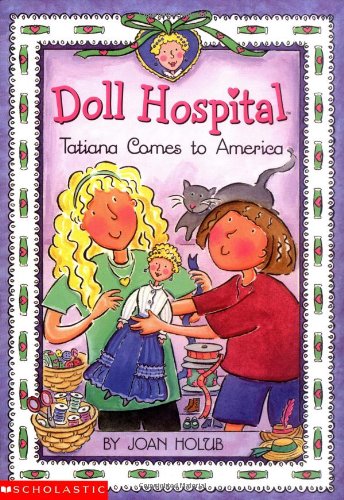 Beispielbild fr Doll Hospital #01: Tatiana Comes To America: An Ellis Island Story zum Verkauf von Gulf Coast Books
