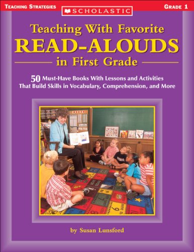 Stock image for Teaching With Favorite Read-alouds In First Grade: 50 Must-Have Books With Lessons and Activities That Build Skills in Vocabulary, Comprehension, and More (Scholastic Teaching Strategies) for sale by SecondSale