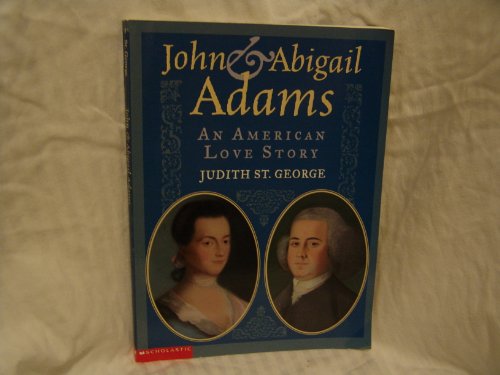 9780439404723: John & Abigail Adams: An American love story by St. George, Judith (2002) Paperback