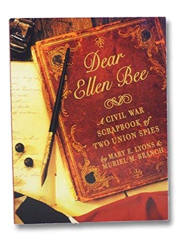 Beispielbild fr Dear Ellen Bee: A Civil War Scrapbook of Two Union Spies zum Verkauf von SecondSale
