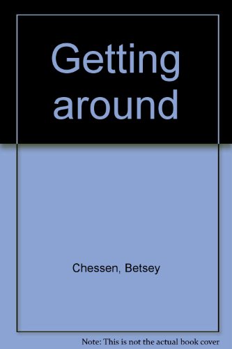 Getting around (9780439408578) by Chessen, Betsey