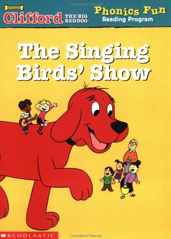 9780439409490: The Singing Birds' Show (Clifford the Big Red Dog Phonics Fun Reading Program, Book 11)