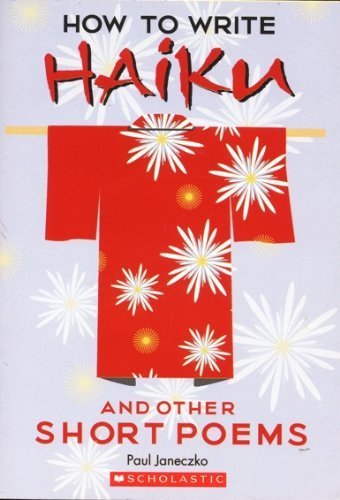 How to Write Haiku and Other Short Poems (9780439409643) by Janeczko, Paul B.