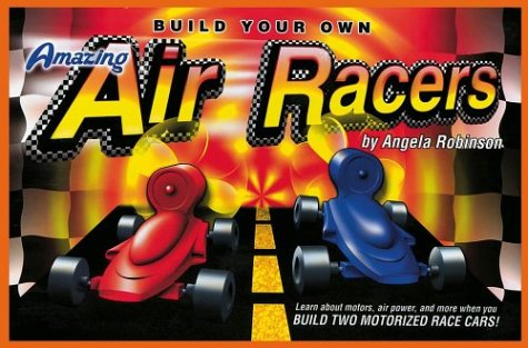 Beispielbild fr Amazing Air Racers: Learn About Motors, Air Power, and More With Your Two Motorized Race Cars! zum Verkauf von Aaron Books
