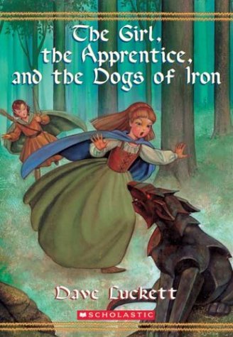 Stock image for The Girl, the Apprentice, and the Dogs of Iron for sale by Better World Books: West